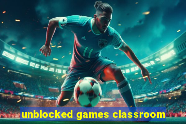 unblocked games classroom